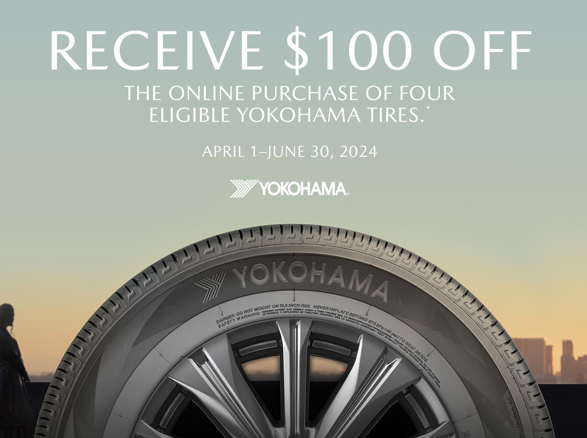 Receive $100 off the online purchase of four eligible Yokohama tires.